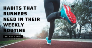 Habits That Runners Need In Their Weekly Routine