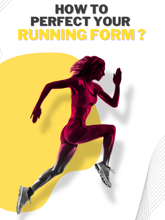 How to perfect your running form?